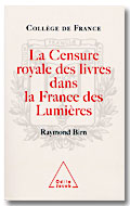 La Censure royale des livres dans la france des lumières La Censure royale des livres dans la france des lumières