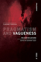 Pragmatism and Vagueness. The Venetian Lectures Pragmatism and Vagueness. The Venetian Lectures
