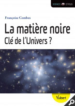 La matière noire, clé de l'univers ? La matière noire, clé de l'univers ?