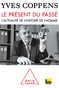 Le présent du passé L’actualité de l’histoire de l’homme Le présent du passé L’actualité de l’histoire de l’homme