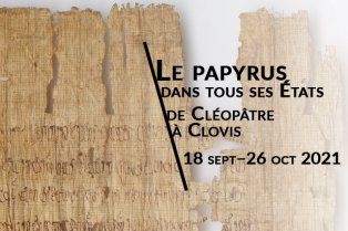 Affiche de l'exposition "Le papyrus dans tous ses États, de Cléopâtre à Clovis" (2021)