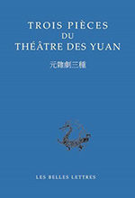 Trois pièces du théâtre des Yuan Trois pièces du théâtre des Yuan