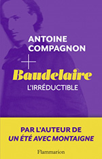Baudelaire l'irréductible Baudelaire l'irréductible