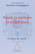 Proust, la mémoire et la littérature Proust, la mémoire et la littérature