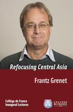 Frantz Grenet – Refocusing Central Asia Frantz Grenet – Refocusing Central Asia