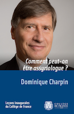 Dominique Charpin, Comment peut-on être assyriologue ?