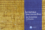 Couverture du catalogue sur l'exposition « Le papyrus dans tous ses États, de Cléopâtre à Clovis »