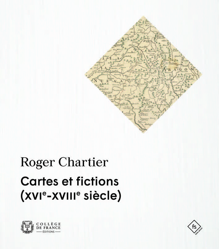 Roger Chartier : Cartes et fictions (XVIe-XVIIIe siècle)