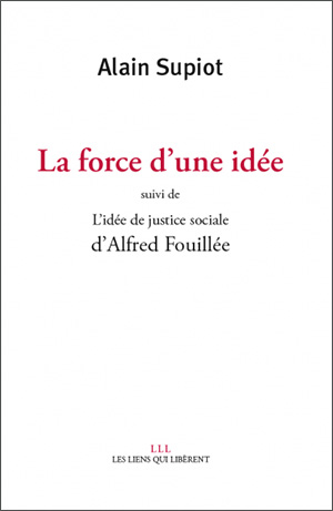 Couverture de l'édition imprimée "La Force d'une idée" d'Alain Supiot