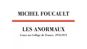 Les Anormaux Cours au Collège de France, 1974-1975, Michel Foucault (Editions du Seuil)