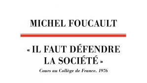 Foucault 1975-1976 - Il faut défendre la société, éditions du Seuil