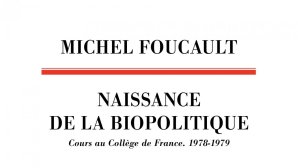 Naissance de la biopolitique. Cours au Collège de France (1978-1979) de Michel Foucault aux Éditions du Seuil