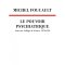 Michel Foucault, Le Pouvoir psychiatrique. Lectures at the Collège de France (1973-1974) - Éditions du Seuil