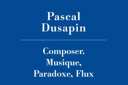 Leçon inaugurale Pascal Dusapin : Composer. Musique, Paradoxe, Flux