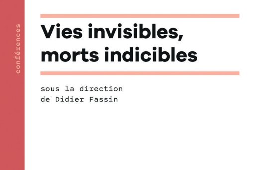 Couverture du livre de la conférence de Didier Fassin : Vies invisibles, morts indicibles