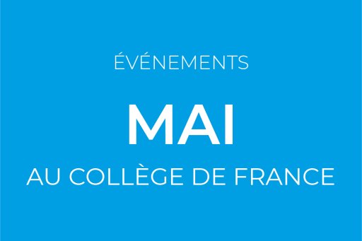 May events at Collège de France