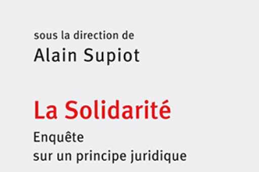 Cover of the print edition of "La Solidatité. Enquête sur un principe juridique" by Alain Supiot