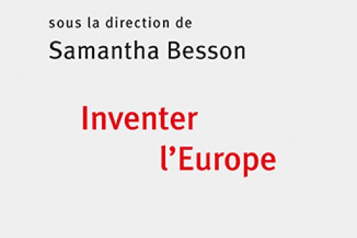 Couverture de l'édition imprimée du colloque de rentrée "Inventer l'Europe" sous la direction de Samantha Besson