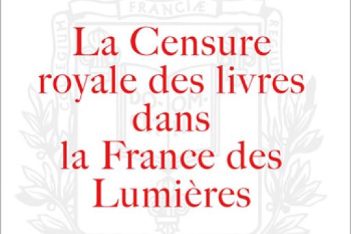 Couverture de La Censure royale des livres dans la France des Lumières de Raymond Birn