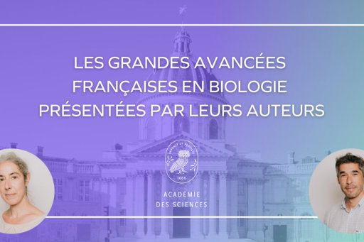 Les Grandes Avancées Française en Biologie présentées par leurs auteurs