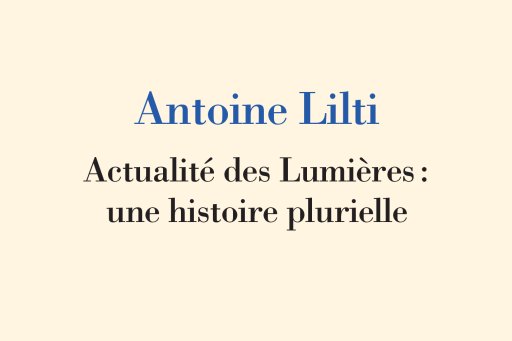 Couverture de l'édition imprimée de la leçon inaugurale du Pr Antoine Lilti