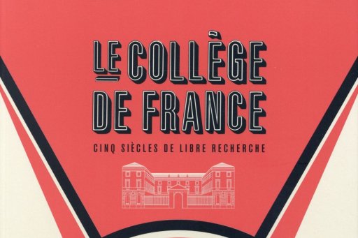 Couverture de l'édition imprimée de l'ouvrage "Le Collège de France. Cinq siècles de libre recherche"