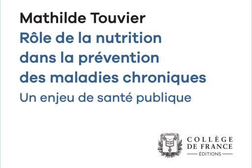 Couverture de l'édition numérique de la leçon inaugurale de la Pr Mathilde Touvier "Rôle de la nutrition dans la prévention des maladies chroniques. Un enjeu de santé publique"