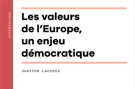 Couverture de l'édition imprimée de la conférence "Les valeurs de l'Europe, un enjeu démocratique" de Justine Lacroix