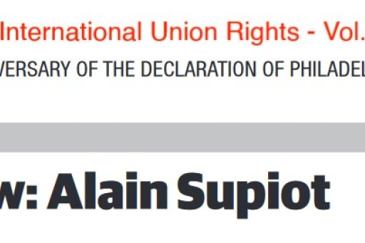 Interview with Prof. Alain Supiot on the 80th anniversary of the Declaration of Philadelphia, published in "International Union Rights"