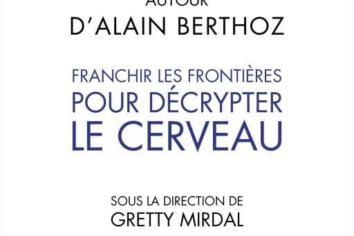 Couverture de l'édition imprimée de l'ouvrage d'Alain Berthoz "Autour d'Alain Berthoz. Franchir les Frontières pour décrypter le cerveau"