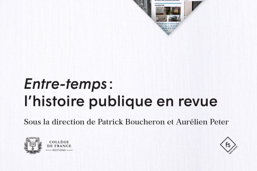 Couverture de l'édition imprimée de "Entre-temps : l’histoire publique en revue" sous la direction de Patrick Boucheron et Aurélien Peter