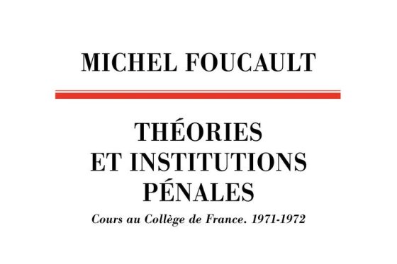 Théories et institutions pénales : Cours au Collège de France. 1971-1972 de Michel Foucault aux Éditions du Seuil