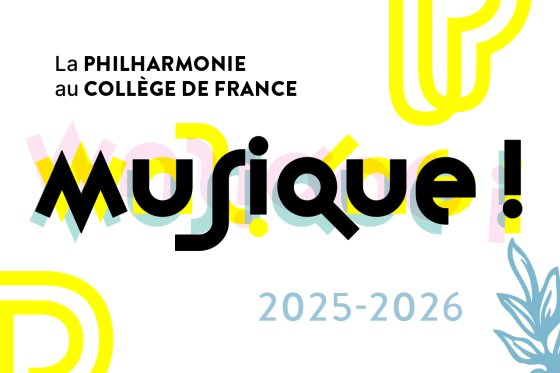 Musique ! La Philharmonie au Collège de France 2025-2026