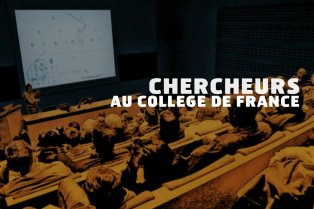 Chercheurs au Collège de France