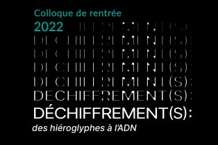 Colloque de rentrée 2022 - Déchiffrement(s) : des hiéroglyphes à l’ADN