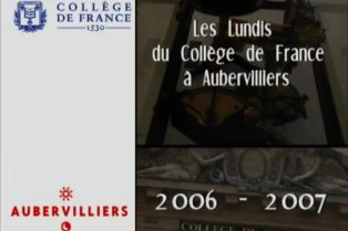 Les lundis du Collège de France à Aubervilliers – Classiques de la mémoire humaine (2006-2007)