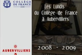 Les lundis du Collège de France à Aubervilliers – Concepts et réalités (2008-2009)