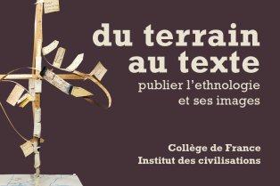 Affiche "Du terrain au texte : publier l'ethnologie et ses images"