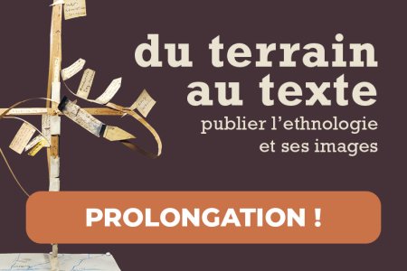Exposition Du terrain au texte, prolongation