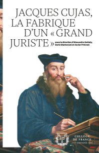 Jacques Cujas, la fabrique d'un "grand juriste"