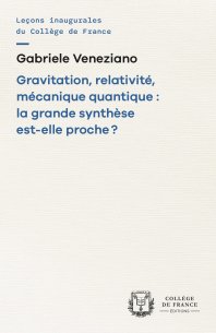 Gravitation, relativité, mécanique quantique : la grande synthèse est-elle proche ?