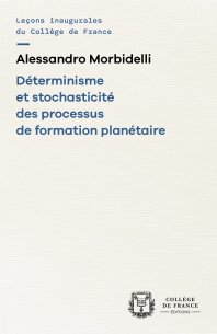 Déterminisme et stochasticité des processus de formation planétaire