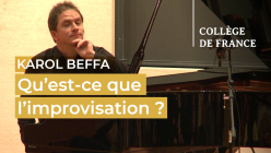 Karol Beffa - Qu'est-ce que l'improvisation ?