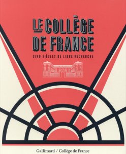 Couverture de l'édition imprimée de l'ouvrage "Le Collège de France. Cinq siècles de libre recherche"