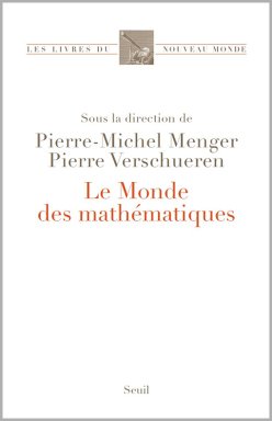 Couverture du livre "Le Monde des mathématiques", sous la direction de Pierre-Michel Menger et Pierre Verschueren