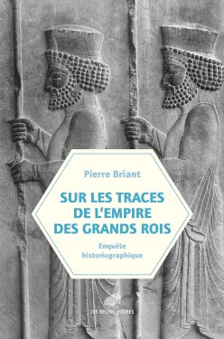 Couverture du llivre de Pierre Braint : Sur les traces de l'empire des Grands Rois – Enquête historiographique