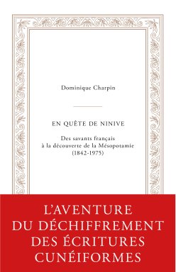 Couverture de l'édition imprimée avec bandeau de l'ouvrage "En quête de Ninive" de Dominique Charpin