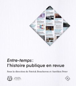 Couverture de l'édition imprimée de l'ouvrage "Entre-Temps. L’histoire publique en livre et en revue" sous la direction de Patrick Boucheron et Aurélien Peter