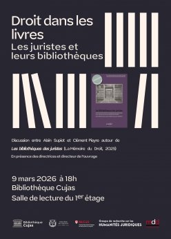 Affiche : Droit dans les livres - Les juristes et leurs bibliothèques, discussion le 9 mars 2026 à 18h, Bibliothèque Cujas.