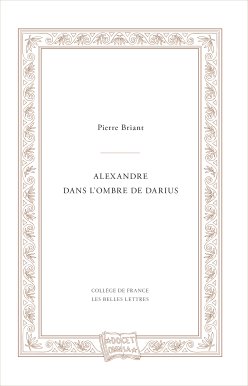 Couverture de l'édition imprimée de l'ouvrage "Alexandre dans l'ombre de Darius" de Pierre Briant